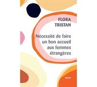 Nécessité de faire un bon accueil aux femmes étrangères Flora Tristan (Auteur), Elodie Serna (Préface)