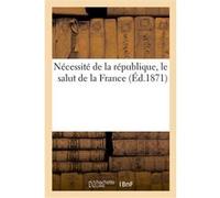 Nécessité de la république, le salut de la France Collectif (Auteur)