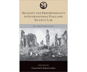 Necessity And Proportionality In International Peace And Security Law