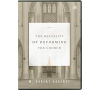 Necessity of Reforming the Church DVD, The