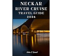 NECKAR RIVER CRUISE TRAVEL GUIDE: Your tourist guide to having a memorable stay while visiting this destination.