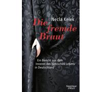 Necla Kelek Die fremde Braut: Ein Bericht aus dem Inneren des türkischen (Relié)