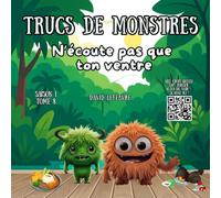N'écoute pas que ton ventre: Une petite histoire amusante de monstres sur la nourriture, les sentiments et la maîtrise de soi (Trucs de monstres) (French Edition)