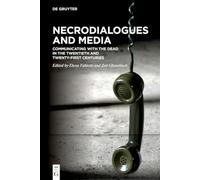 Necrodialogues and Media: Communicating with the Dead in the Twentieth and Twenty-First Centuries