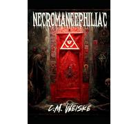 Necromancephiliac: A Narration of Life in the Throes of Death - A Dark Humour Novel by C.M. Weiske