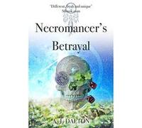 Necromancer's Betrayal: Book Two the Flesh and Bone Trilogy Dalton, A. J. (Auteur)