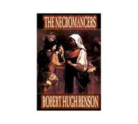 Necromancers By Robert Hugh Benson, Fiction, Horror
