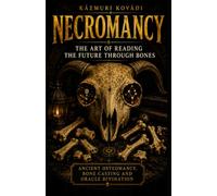Necromancy: The Art of Reading the Future Through Bones