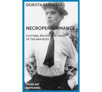 Necroperformance: Cultural Reconstructions of the War Body