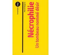 Nécrophilie - Un tombeau nommé désir - Patrick Bergeron - Du Murmure - broché - Essai