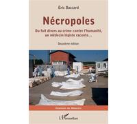 Nécropoles Du fait divers au crime contre l’humanité, un médecin légiste raconte… Deuxième édition - Éric Baccard - L'harmattan - broché - Essai