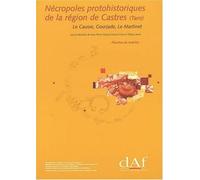 Nécropoles Protohistoriques De La Région De Castres (Tarn) - Le Causse, Gourjade, Le Martinet (3 Volumes)