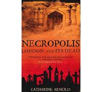 Necropolis: London and Its Dead