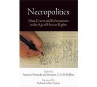 Necropolitics Francisco Ferrandiz, Antonius C G M Robben, Richard Ashby Wilson (Auteur)