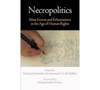 Necropolitics: Mass Graves and Exhumations in the Age of Human Rights