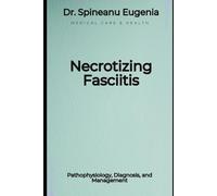 Necrotizing Fasciitis: Pathophysiology, Diagnosis, and Management