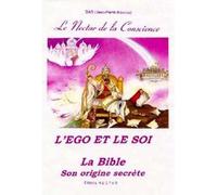 Nectar de la Conscience Le L'EGO ET LE SOI La Bible son origine secrète Tome 1 - Jean-Pierre Beunas - Nectar - broché - Livre