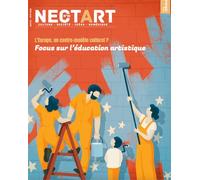 NECTART#21 : Focus sur l'éducation artistique - Eté 2025 L'Europe : un contre-modèle culturel ? - Nectart - Attribut Revue - broché - Revue