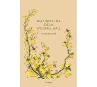 Necunoscuta de la Wildfell Hall - Anne Bronte, Romane nemuritoare, Editie in limba romana