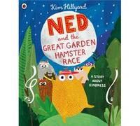 Ned and the Great Garden Hamster Race a story about kindness by Kim Hillyard Kim Hillyard (Auteur)