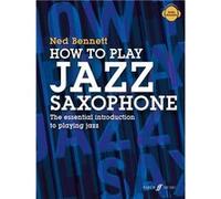 Ned Bennett : How To Play Jazz Saxophone The essential introduction to playing jazz - Recueil avec support(s) en ligne Saxophone FAB0571541402 9780571541409