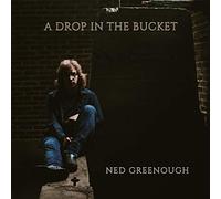 Ned Greenough - A Drop in The Bucket