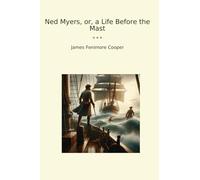 Ned Myers, or, a Life Before the Mast