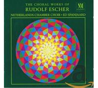 Nederlands Kamerkoor - The Choral Works of Rudolf Escher