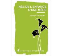 Née de l'enfance d'une mère - Injonge Karangwa - Les Carnets Du Dessert De Lune - broché - Poésie