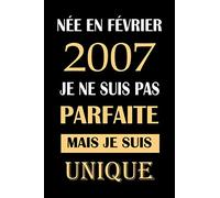 Née en Février 2007 je ne suis pas parfaite mais je suis unique: carnet anniversaire, Cadeau 14ème anniversaire, Cadeau pour fille femme de 14 ans, "6x9" pouces, 120 pages.