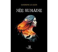 Née Humaine - Sandrine Le Guen - Trois Colonnes - broché - Roman