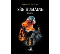 Née humaine Tome 2 - Sandrine Le Guen - Trois Colonnes - broché - Roman