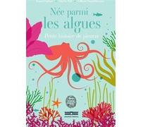 Née parmi les algues - Petite histoire de pieuvre Emma Giuliani (Illustration), Gilberte Bourget Niamh (Auteur), Line Le Gall (Auteur)