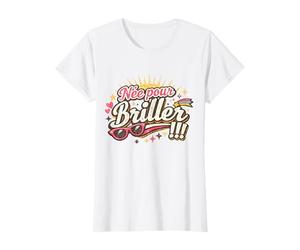 Née pour Briller ! Cadeau Femme Original Humour Anniversaire T-Shirt