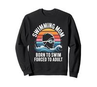 Née pour Nager forcée à Une mère nageuse Adulte Sweatshirt