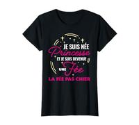 Née Princesse devenue Une fée Pas Chier Cadeau Femme Humour T-Shirt