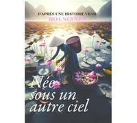 Née sous un autre ciel Hoa NGUYEN (Auteur)