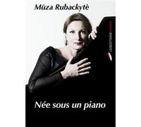 Née sous un piano Mūza RUBACKYTE (Auteur)