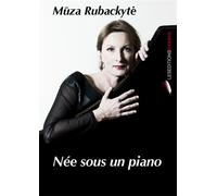 Née sous un piano - Mūza RUBACKYTE - Ovadia Eds - broché - Beau livre