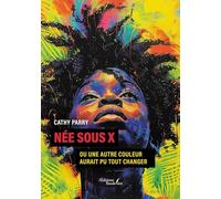 Née Sous X - Ou Une Autre Couleur Aurait Pu Tout Changer