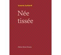 Nee tissee - Laura Lutard - Doucey Bruno - broché - Poésie