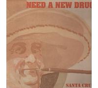 Need A New Drug - Santa Cruz