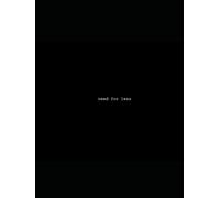 Need For Less: We all want less. We just don't know how to get there.