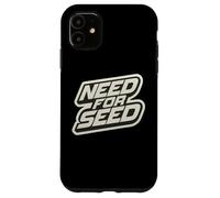 Need for Seed Funny Gardener Gardening Quote Joke Saying Coque pour iPhone 11
