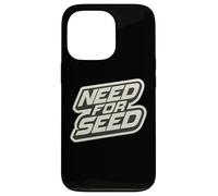 Need for Seed Funny Gardener Gardening Quote Joke Saying Coque pour iPhone 13 Pro