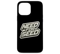 Need for Seed Funny Gardener Gardening Quote Joke Saying Coque pour iPhone 13 Pro Max