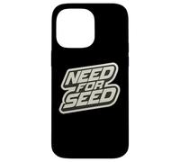 Need for Seed Funny Gardener Gardening Quote Joke Saying Coque pour iPhone 14 Pro Max