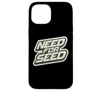 Need for Seed Funny Gardener Gardening Quote Joke Saying Coque pour iPhone 15