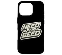 Need for Seed Funny Gardener Gardening Quote Joke Saying Coque pour iPhone 16 Pro