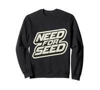 Need for Seed Funny Gardener Gardening Quote Joke Saying Sweatshirt